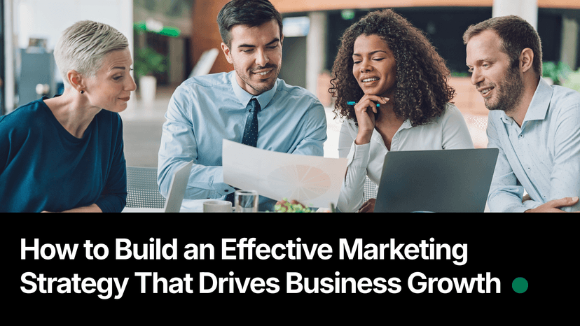 How to Build an Effective Marketing Strategy That Drives Business Growth