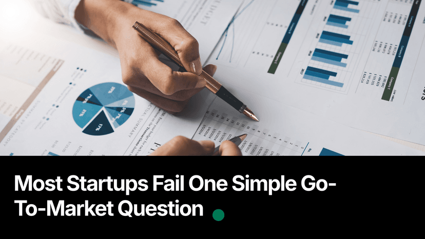 Most Startups Fail One Simple Go-To-Market Question